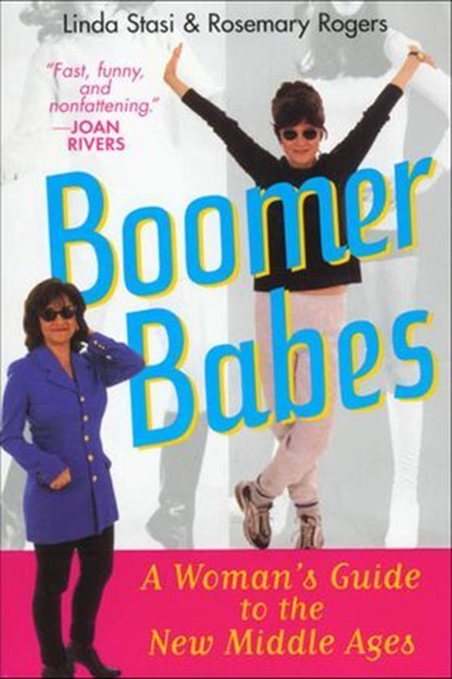 Boomer Babes, Linda Stasi ; Rosemary Rogers - Ebook - 9781250090423