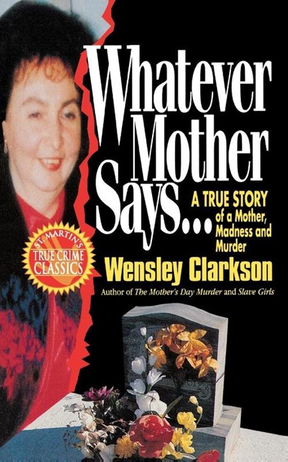 Whatever Mother Says..., Wensley Clarkson - Paperback - 9781250092861