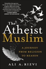The Atheist Muslim - Ali A. Rizvi - 9781250094452