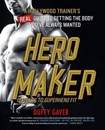 Hero Maker: 12 Weeks to Superhero Fit, Duffy Gaver - Ebook - 9781250096647