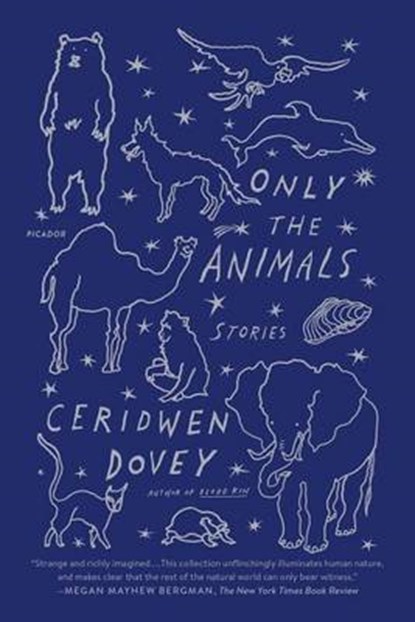 Only the Animals, DOVEY,  Ceridwen - Paperback - 9781250097149