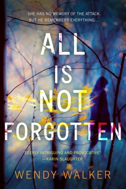 All Is Not Forgotten, Wendy Walker - Paperback - 9781250097934