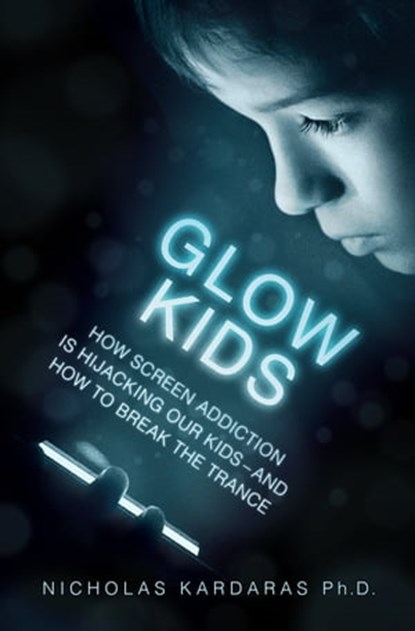 Glow Kids, Nicholas Kardaras - Ebook - 9781250098009