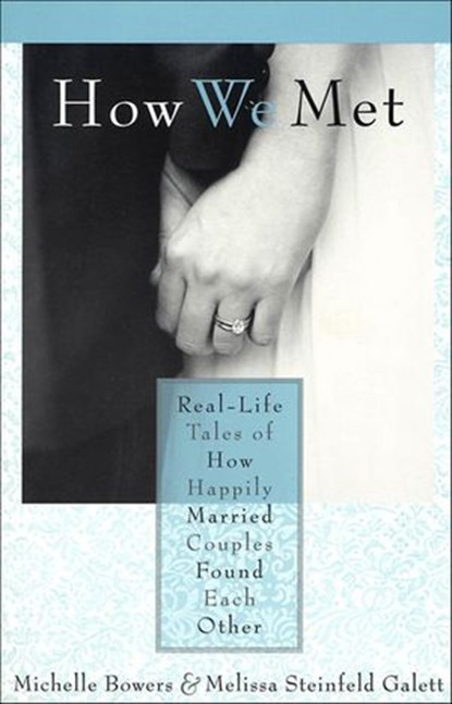 How We Met, Michelle Bowers ; Melissa Steinfeld Galett - Ebook - 9781250099044