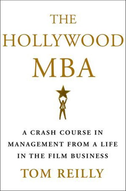 The Hollywood MBA, Tom Reilly - Ebook - 9781250099198