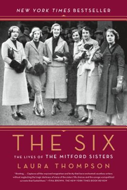 The Six: The Lives of the Mitford Sisters, Laura Thompson - Paperback - 9781250099549