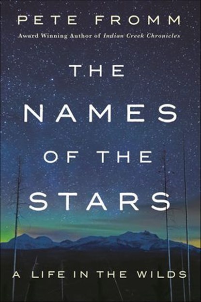 The Names of the Stars, Pete Fromm - Ebook - 9781250101693