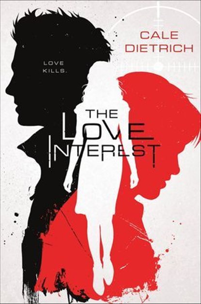 The Love Interest, Cale Dietrich - Ebook - 9781250107121