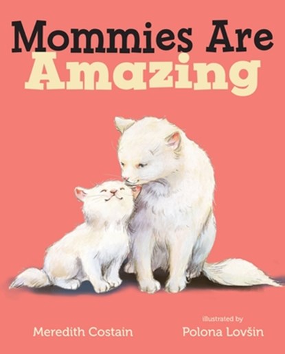 Mommies Are Amazing, Meredith Costain - Gebonden Pocket - 9781250107213