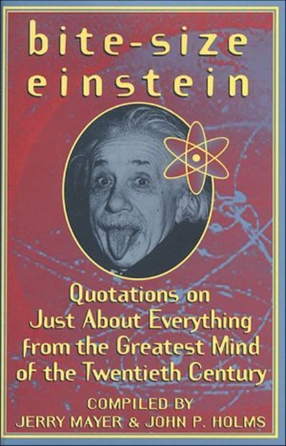 Bite-Size Einstein, Albert Einstein ; Jerry Mayer ; John P. Holms - Ebook - 9781250108494