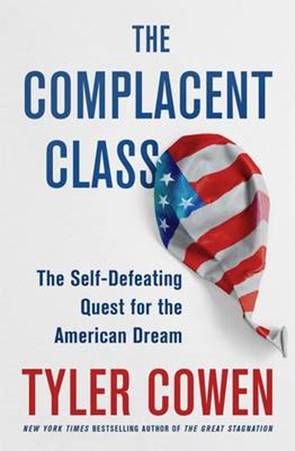 The Complacent Class, Tyler Cowen - Gebonden - 9781250108692