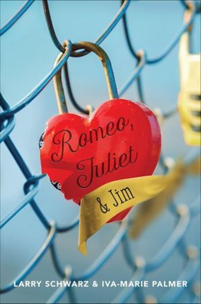 Romeo, Juliet & Jim, Larry Schwarz ; Iva-Marie Palmer - Ebook - 9781250109484