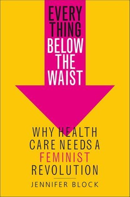 Everything Below the Waist, Jennifer Block - Ebook - 9781250110060