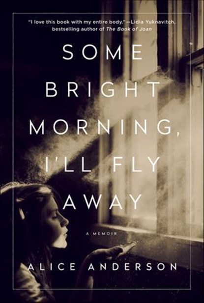 Some Bright Morning, I'll Fly Away, Alice Anderson - Ebook - 9781250111852