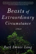 Beasts of Extraordinary Circumstance | Ruth Emmie Lang | 