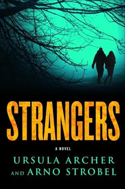 Strangers, Ursula Archer ; Arno Strobel - Ebook - 9781250113078
