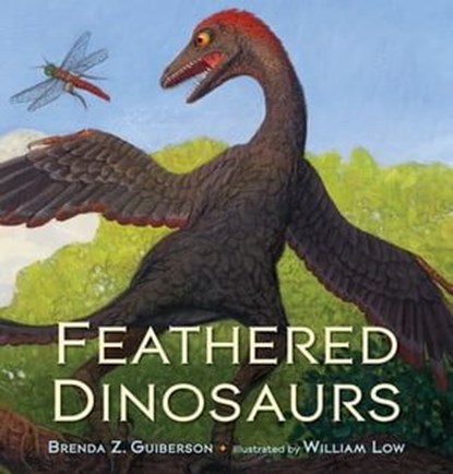 Feathered Dinosaurs, Brenda Z. Guiberson - Ebook - 9781250114327