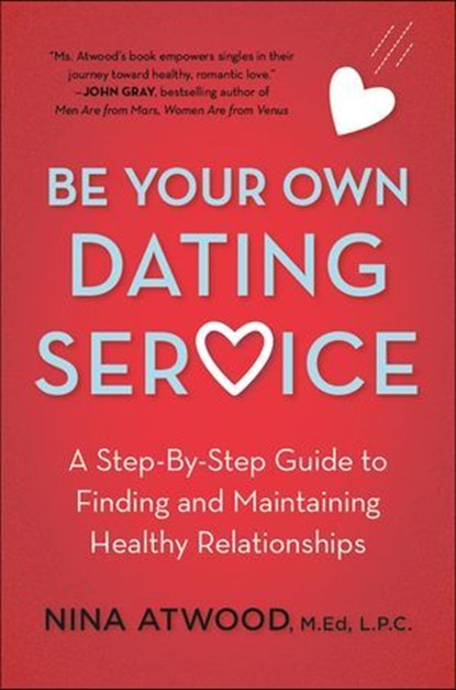 Be Your Own Dating Service, Nina Atwood - Ebook - 9781250117359