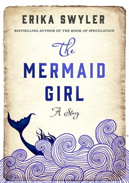 The Mermaid Girl, Erika Swyler - Ebook - 9781250118851
