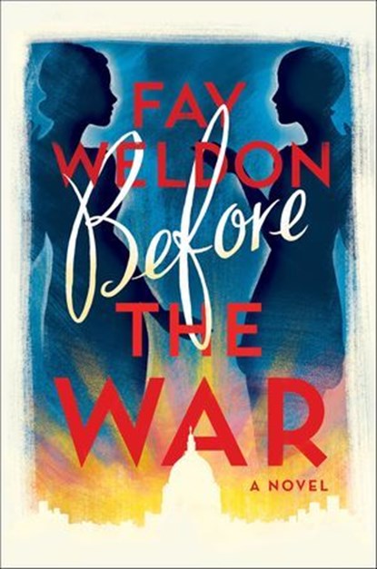 Before the War, Fay Weldon - Ebook - 9781250121240