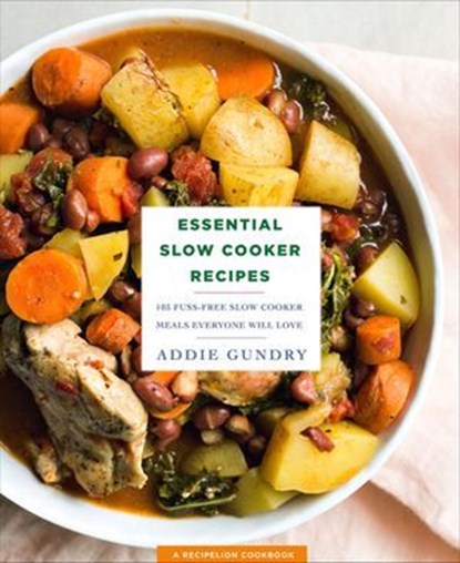 Essential Slow Cooker Recipes, Addie Gundry - Ebook - 9781250123398