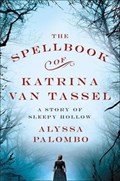 The Spellbook of Katrina Van Tassel | Alyssa Palombo | 