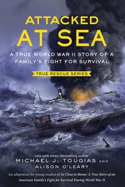 Attacked at Sea (Young Readers Edition), Michael J. Tougias ; Alison O'Leary - Ebook - 9781250128072