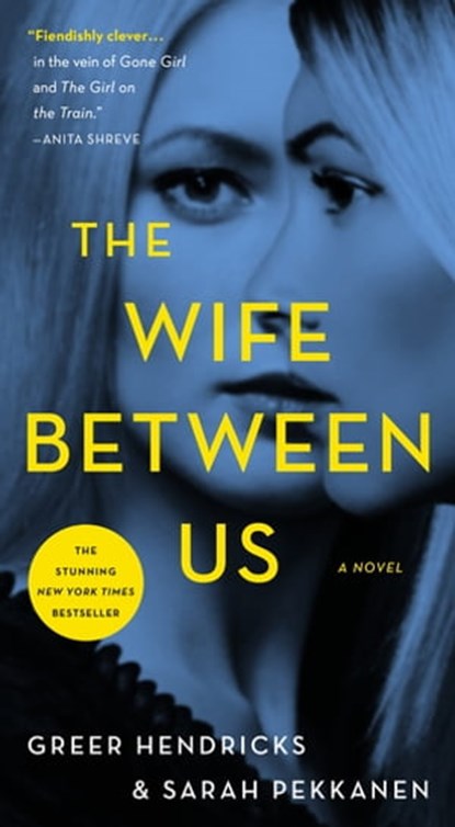 The Wife Between Us, Greer Hendricks ; Sarah Pekkanen - Ebook - 9781250130938