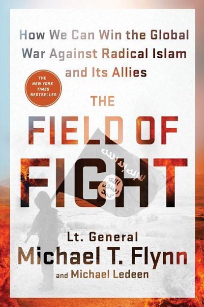 The Field of Fight, Lieutenant General Michael T. (Ret.) Flynn ; Michael Ledeen - Paperback - 9781250131621