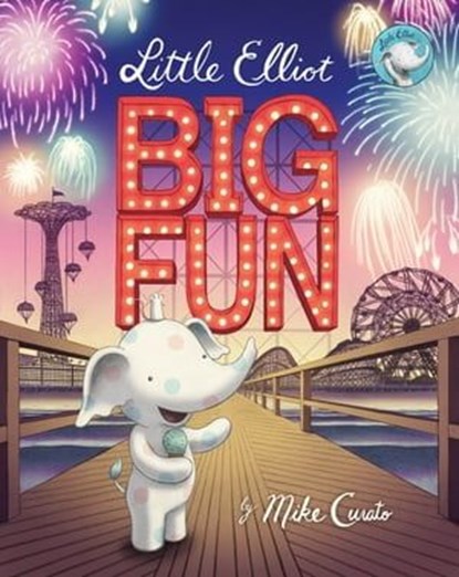 Little Elliot, Big Fun, Mike Curato - Ebook - 9781250133472