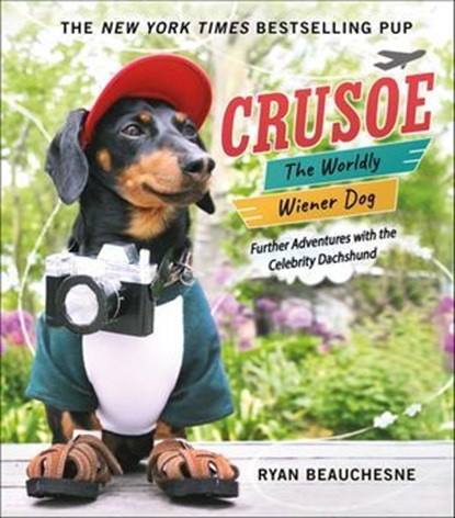 Crusoe, the Worldly Wiener Dog, Ryan Beauchesne - Ebook - 9781250134738