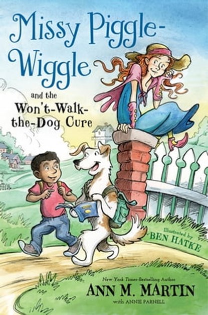 Missy Piggle-Wiggle and the Won't-Walk-the-Dog Cure, Ann M. Martin ; Annie Parnell - Ebook - 9781250135193