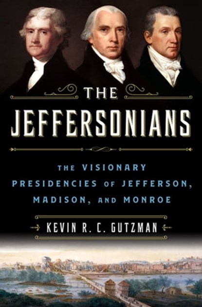 The Jeffersonians, Kevin R. C. Gutzman - Ebook - 9781250135476