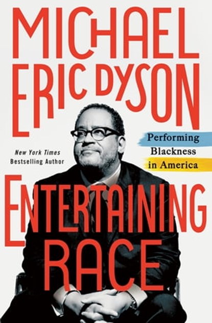 Entertaining Race, Michael Eric Dyson - Ebook - 9781250135988