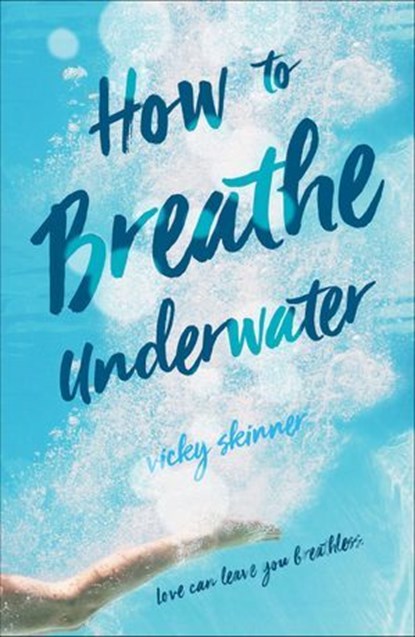 How to Breathe Underwater, Vicky Skinner - Ebook - 9781250136114