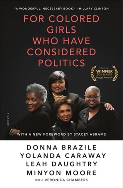 For Colored Girls Who Have Considered Politics, Donna Brazile ; Yolanda Caraway ; Leah Daughtry ; Minyon Moore ; Veronica Chambers - Ebook - 9781250137722