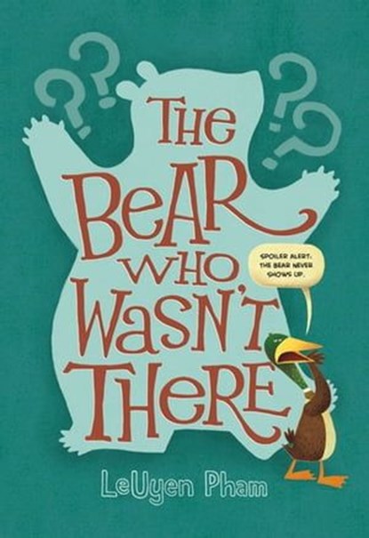 The Bear Who Wasn't There, LeUyen Pham - Ebook - 9781250140067