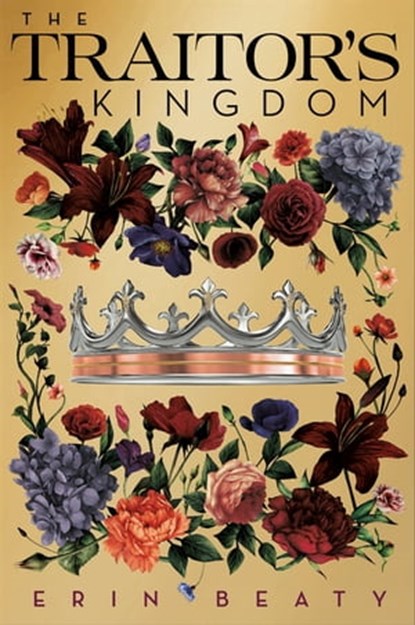 The Traitor's Kingdom, Erin Beaty - Ebook - 9781250142344