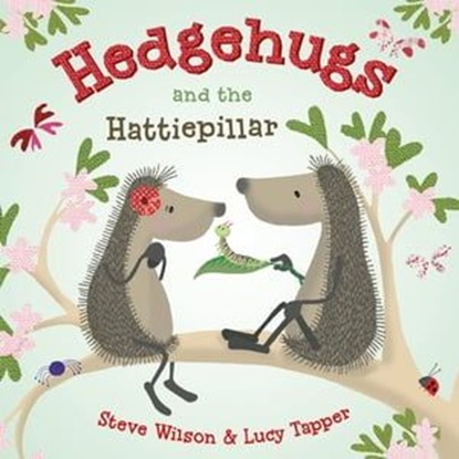 Hedgehugs and the Hattiepillar, Steve Wilson - Ebook - 9781250143600