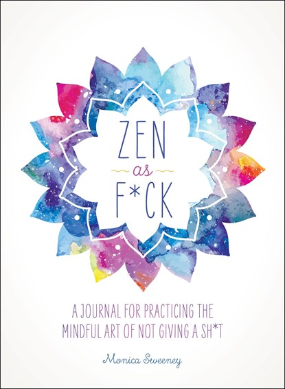 Zen as F*ck, Monica Sweeney - Paperback - 9781250147707