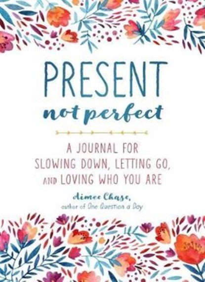 Present, Not Perfect, Aimee Chase - Paperback - 9781250147752