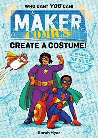 Maker Comics: Create a Costume!, Sarah Myer - Paperback - 9781250152084