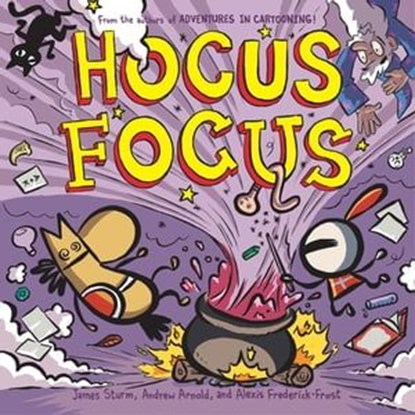 Hocus Focus, James Sturm ; Alexis Frederick-Frost ; Andrew Arnold - Ebook - 9781250152626