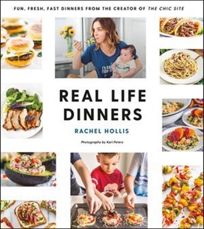 Real Life Dinners, Rachel Hollis ; Kari Peters - Ebook - 9781250153241