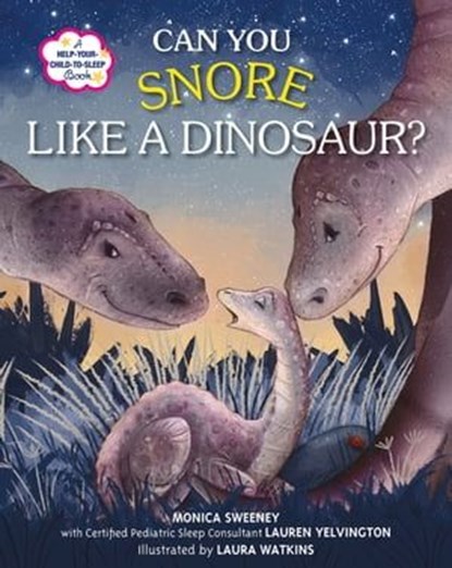 Can You Snore Like a Dinosaur?, Monica Sweeney ; Lauren Yelvington - Ebook - 9781250153814