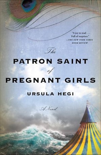 The Patron Saint of Pregnant Girls, Ursula Hegi - Ebook - 9781250156815