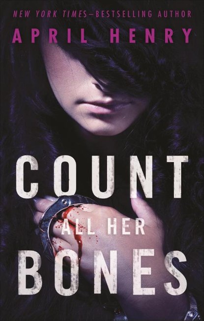 Count All Her Bones, April Henry - Paperback - 9781250158741