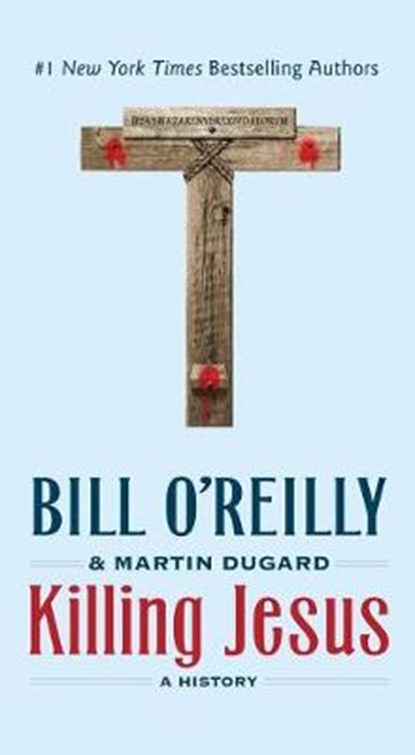 KILLING JESUS, BILL O'REILLY - Paperback - 9781250160515