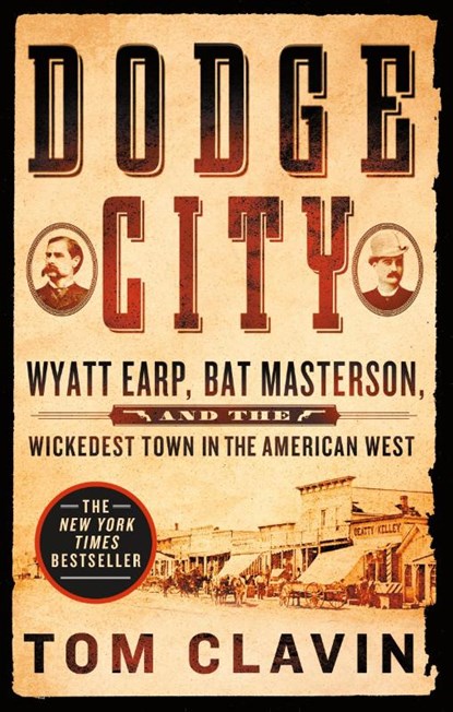Dodge City, Tom Clavin - Paperback - 9781250160560