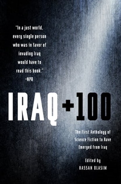 Iraq + 100, Hassan Blasim - Ebook - 9781250161314